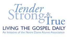 Tender, Strong, and True - Notre Dame Alumni Association.jpg